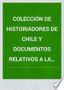 Coleccíon de historiadores de Chile y documentos relativos a la historia nacional