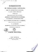 Coleccion de instrucciones pastorales, que en diferentes ocasiones, y con varios motivos publico para edificacion de los fieles, arreglo y dirección de sus diocesis el ilustrisimo y reverendisimo senor D.Fr. Joseph Antonio de S. Alberto, obispo antes de Cordoba del Tucuman, y al presente arzobispo de la Ciudad de la Plata en America, ..