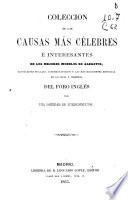 Colección de las causas más célebres é interesantes de los mejores modelos de alegatos, acusaciones fiscales, interrogatorios y las más elocuentes defensas en lo civil y criminal del foro inglés