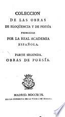 Coleccion de las obras de eloqüencia y de poesía premiadas por la Real Academia Española