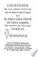 Coleccion de las obras sueltas, assi en prosa, como en verso, de d. Frey Lope Felix de Vega Carpio, del habito de San Juan. Tomo 1. [- 21.]
