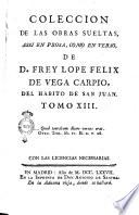 Coleccion de las obras sueltas, assi en prosa, como en verso, de d. Frey Lope Felix de Vega Carpio, del habito de San Juan. Tomo 1. [- 21.]