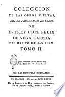 Coleccion de las obras sueltas, assi en prosa, como en verso, de d. Frey Lope Felix de Vega Carpio, del habito de San Juan. Tomo 1. [- 21.]