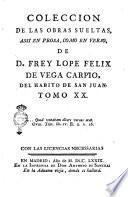 Coleccion de las obras sueltas, assi en prosa, como en verso, de d. Frey Lope Felix de Vega Carpio, del habito de San Juan. Tomo 1. [- 21.]