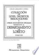 Colección de leyes, decretos, resoluciones y otros documentos oficiales referentes al departamento de Loreto