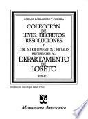 Colección de leyes, decretos, resoluciones y otros documentos oficiales referentes al departamento de Loreto