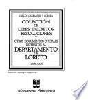 Colección de leyes, decretos, resoluciones y otros documentos oficiales referentes al departamento de Loreto