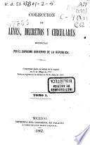 Colección de leyes, decretos y circulares expedidas por el Supremo Gobierno de la República: (342 p.)