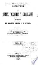Coleccion de leyes, decretos y circulares expedidas por el supremo gobierno de la republica