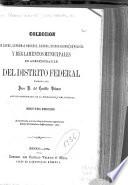 Colección de leyes, supremas órdenes, bandos, disposiciones de policía y reglamentos municipales de administración del Distrito Federal