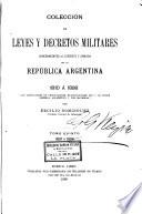 Colección de leyes y decretos militares concernientes al ejército y armada de la República argentina [ed.] por E. Domínguez