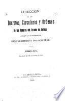 Coleccion de los decretos, circulares y ordenes de los poderes legislativo y ejecutivo del estado de Jalisco ...