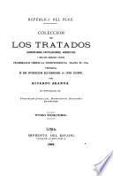 Colección de los tratados, convenciones capitulaciones, armisticios, y otros actos diplomáticos y políticos celebrados desde la independencia hasta el día, precedida de una introducciín que comprende la época colonial