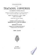 Coleccion de los tratados, convenios y documentos internationales celebrados por nuestros gobiernos con los estados extranjeros desde el reinado de dona Isabel II.
