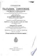 Coleccion de los tratados, convenios y documentos internationales celebrados por nuestros gobiernos con los estados extranjeros desde el reinado de dona Isabel II.