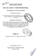 Colección de los viages [sic] y descubrimientos que hicieron por mar los españoles desde fines del siglo XV con varios documentos inéditos concernientes a la historia de la Marina Castellana y de los establecimientos españoles en Indias