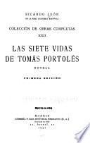 Coleccion de obras completas: Las siete vidas de Tomás Portolés. 1. ed. 1931