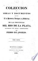 Coleccion de obras y documentos relativos á la historia antigua y moderna de las provincias del Rio de La Plata...