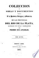 Coleccion de Obras y Documentos relativos a la Historia antigua y moderna de las provincias del Rio de la Plata