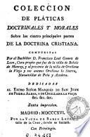 Colección de pláticas doctrinales y morales sobre las cuatro principales partes de la doctrina cristiana