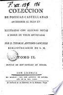 Coleccion de poesias castellanas anteriores al siglo 15. Preceden noticias para la vida del primer Marques de Santillana y la carta que escribio al condestable de Portugal sobre el origen de nuestra poesia, illustrada con notas por D. Thomas Antonio Sanchez ... Tomo 1.(-4.)