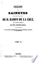 Colección de sainetes, tanto impresos como inéditos, con un discurso preliminar de Agustin Duran, y los juicios críticos de Martinez de la Rosa, Signorelli, Moratin y Hartzenbusch