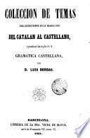 Colección de temas para ejercitarse en la traducción del catalan al castellano, y practicar las reglas de la gramática castellana