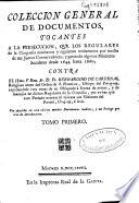 Coleccion general de documentos tocantes a la persecucion, que los regulares de la compañia suscitaron y siguieron ... por medio de sus jueces conservadores, y ganando algunos ministros seculares desde 1644 hasta 1660 contra ... Bernardino de Cardenas, religioso antes del Orden de S. Francisco, Obispo del Paraguay ...
