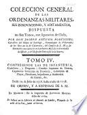 Coleccion general de las ordenanzas militares, sus innovaciones, y aditamentos, dispuesta ... con separacion de clases, por ... Joseph Antonio Portugues, etc