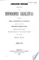 Colección legislativa completa de la republica Mexicana con todas las disposiciones expedidas para la federacion, el distrito y los territorios federales...