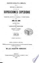Coleccion legislativa completa de la Republica Mexicana con todas las disposiciones expedidas para la Federacion, el Distrito y los territorios federales