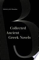 Collected Ancient Greek Novels