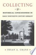 Collecting and Historical Consciousness in Early Nineteenth-Century Germany