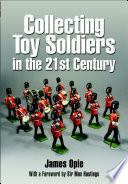 Collecting Toy Soldiers in the 21st Century