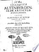 Colloquium Altenburgense De articulo iustificationis. Inter Electoris et Ducis Saxoniae theologos. A 20. Octobr. anno 1568. vsque ad 9. Martij, anno 1569. Adiecti sunt et reliqui duo articuli, nempè, de libero arbitrio, & de adiaphoris, sicut eos in continuatione colloquij, Ducis Saxoniae theologi proposituri fuissent