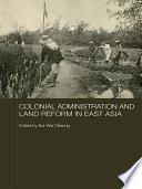 Colonial Administration and Land Reform in East Asia