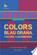 Colors blau-grana, colors llegendaris