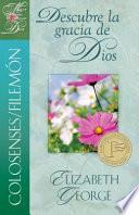 Colosenses/Filemon: Descubre la Gracia de Dios = Embracing God's Grace Colossians/Philemon