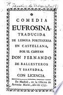 Comedia Eufrosina. Traducida de lengua Portuguesa en Castellana por ... F. de Ballesteros y Saavedra. [With a preface by F. Gomez de Quevedo Villegas.]