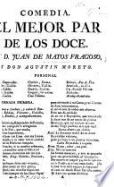 Comedia famosa. El Mejor Par de los Doze. De Don J. de Matos, y Don A. Moreto
