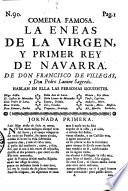 Comedia Famosa. La Eneas De La Virgen, Y Primer Rey De Navarra