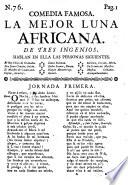 Comedia famosa: La mejor Luna Africana ; De tres ingenios