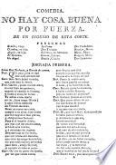 Comedia famosa. No ay cosa buena por fuerza. De un ingenio de esta corte. With “Entremes de la Manta. De Benavente.”