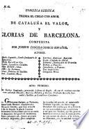 Comedia heroica. Premia el cielo con amor de Cataluña el valor, y glorias de Barcelona. [In verse.]