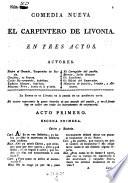 Comedia Nueva El Carpintero De Livonia. En Tres Actos