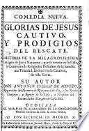 Comedia nueva: Glorias de Jesus cautivo, y prodigios del rescate.