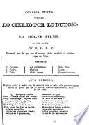 Comedia nueva, titulada: Lo cierto por lo dudoso, ó La muger firme, por D.V.R.A. Formada por la que escribió Lope de Vega