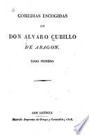 Comedias escogidas de don Alvaro Cubillo de Aragon