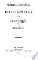 Comedias escogidas de Frey Lope Felix de Vega Carpio: La hermosa fea. Por la puente Juana. Al pasar del Arroyo. El perro del hortelano