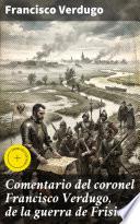 Comentario del coronel Francisco Verdugo, de la guerra de Frisia